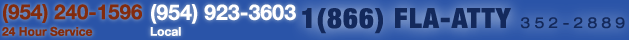 24 Hour Service (954) 240-1596 | Local (954) 923-3603 | 1(866) FLA-ATTY 352-2889