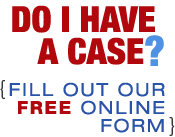 Do I Have A Case? | Fill Out Our FREE Online Form